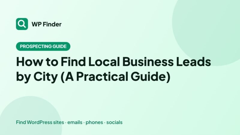 How to Find Local Business Leads by City (A Practical Guide)