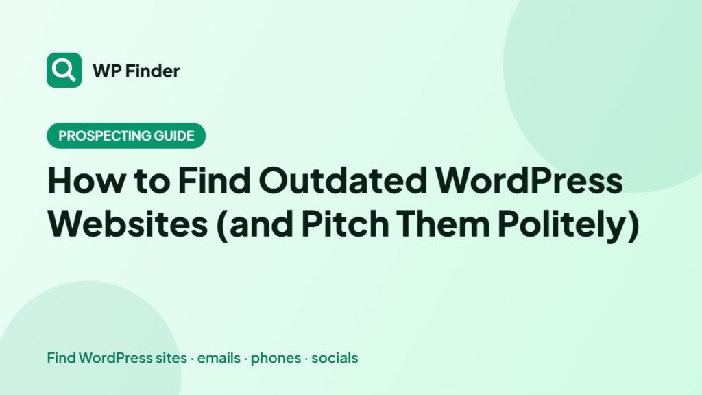 How to Find Outdated WordPress Websites (and Pitch Them Politely)