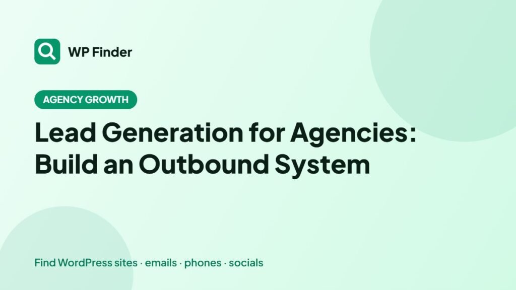 Lead Generation for Agencies: Build an Outbound System